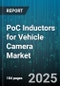 PoC Inductors for Vehicle Camera Market by Application (Emi Filtering, Power Management, Signal Processing), Inductor Type (Common Mode Chokes, Ferrite Bead Inductors, Power Inductors), Inductance Range, Material, Vehicle Type - Global Forecast 2025-2030 - Product Thumbnail Image