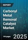 Carbonyl Metal Removal Catalyst Market - Global Forecast 2025-2030- Product Image