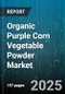 Organic Purple Corn Vegetable Powder Market by Application (Cosmetics, Dietary Supplements, Food & Beverage), Distribution Channel (Direct Sales, Online Retail, Specialty Stores), Product Type, End User, Extraction Technology - Global Forecast 2025-2030 - Product Thumbnail Image