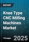 Knee Type CNC Milling Machines Market by Machine Type (Horizontal Knee Type, Vertical Knee Type), Axis Count (3-Axis, 4-Axis, 5-Axis), Control System, End Use Industry, Power Rating, Operation Mode, Sales Channel, Table Size - Global Forecast 2025-2030 - Product Image