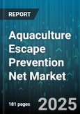 Aquaculture Escape Prevention Net Market - Global Forecast 2025-2030- Product Image