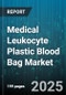 Medical Leukocyte Plastic Blood Bag Market by Product Type (Double Unit Bag, Quadruple Unit Bag, Single Unit Bag), End User (Blood Banks, Diagnostic Laboratories, Hospitals), Material Type, Application, Distribution Channel - Global Forecast 2025-2030 - Product Thumbnail Image