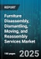 Furniture Disassembly, Dismantling, Moving, and Reassembly Services Market by Service Type (Disassembly, Dismantling, Moving), End User Industry (Education, Healthcare, Hospitality), Job Size, Booking Channel, Pricing Model - Global Forecast 2025-2030 - Product Thumbnail Image