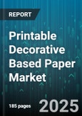 Printable Decorative Based Paper Market - Global Forecast to 2030- Product Image