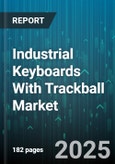 Industrial Keyboards With Trackball Market by Connectivity Type (Wired, Wireless), Industry Vertical (Food & Beverage, Industrial Automation, Medical), Mount Type, Material, Protection Level, Distribution Channel, End User - Global Forecast 2025-2030- Product Image