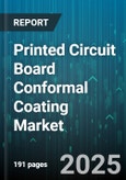 Printed Circuit Board Conformal Coating Market - Global Forecast 2025-2030- Product Image