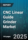 CNC Linear Guide Grinder Market - Global Forecast 2025-2030- Product Image
