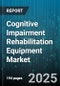 Cognitive Impairment Rehabilitation Equipment Market by Equipment Type (Computerized Cognitive Training Systems, Electronic Puzzle Boards, Neurofeedback Devices), Application (Dementia, Stroke, Traumatic Brain Injury), End User, Distribution Channel - Global Forecast 2025-2030 - Product Thumbnail Image