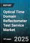 Optical Time Domain Reflectometer Test Service Market by Test Type (Acceptance Testing, Fault Location Testing, Installation Testing), Application (Cable Tv, Data Center, Fiber to the Home), End User, Wavelength, Connector Type, Distribution Channel - Global Forecast 2025-2030 - Product Thumbnail Image