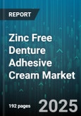 Zinc Free Denture Adhesive Cream Market by Distribution Channel (Online Stores, Pharmacies & Drug Stores, Specialty Stores), Hold Strength (Extra Heavy Hold, Heavy Hold, Regular Hold), Denture Type, End User Age Group, Packaging Format, Price Tier - Global Forecast 2025-2030- Product Image