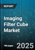 Imaging Filter Cube Market by Product Type (Custom Filter Cube, High Performance Filter Cube, Standard Filter Cube), End User (Academic Research, Clinical Diagnostics, Industrial & Material Science), Distribution Channel, Light Source, Wavelength - Global Forecast 2025-2030- Product Image