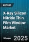 X-Ray Silicon Nitride Thin Film Window Market by Product Type (High-Stress Silicon Nitride, Low-Stress Silicon Nitride), Application (Optical Filter, Protective Window, Transmission Window), End Use Industry, Deposition Technique, Film Thickness - Global Forecast 2025-2030 - Product Thumbnail Image