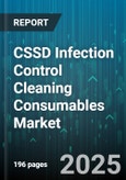 CSSD Infection Control Cleaning Consumables Market - Global Forecast 2025-2030- Product Image