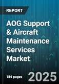AOG Support & Aircraft Maintenance Services Market - Global Forecast 2025-2030- Product Image