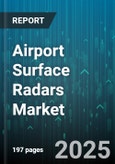 Airport Surface Radars Market - Global Forecast 2025-2030- Product Image