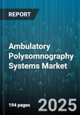 Ambulatory Polysomnography Systems Market - Global Forecast 2025-2030- Product Image