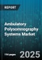 Ambulatory Polysomnography Systems Market by Device Type (Type I Recording Systems, Type Ii Recording Systems, Type Iii Recording Systems), End User (Home Healthcare, Hospitals, Sleep Clinics), Distribution Channel, Application, Technology - Global Forecast 2025-2030 - Product Image