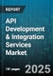 API Development & Integration Services Market by Integration Type (GraphQL API, REST API, SOAP API), Enterprise Size (Large Enterprises, Micro Enterprises, Small and Medium Enterprises), Deployment Mode, Service Type, Industry Vertical - Global Forecast 2025-2030 - Product Thumbnail Image