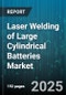 Laser Welding of Large Cylindrical Batteries Market by End Use (Aerospace, Automotive, Consumer Electronics), Laser Source Type (CO2 Laser, Diode Laser, Fiber Laser), Battery Chemistry, Battery Capacity, Power Output, Welding Technique - Global Forecast 2025-2030 - Product Thumbnail Image