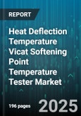 Heat Deflection Temperature Vicat Softening Point Temperature Tester Market - Global Forecast 2025-2030- Product Image