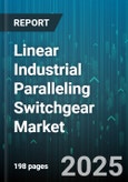 Linear Industrial Paralleling Switchgear Market by Type (Automatic Transfer Switch, Manual Switch, Power Transfer Switch), End User Industry (Commercial, Data Centers, Healthcare), Voltage Level, Installation Type, Insulation Type - Global Forecast 2025-2030- Product Image