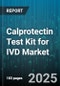 Calprotectin Test Kit for IVD Market by Technology (Chemiluminescence Immunoassay, Enzyme Immunoassay, Fluorescence Immunoassay), Test Type (Qualitative, Quantitative), End User, Application, Distribution Channel, Product Format - Global Forecast 2025-2030 - Product Thumbnail Image