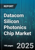 Datacom Silicon Photonics Chip Market - Global Forecast 2025-2030- Product Image
