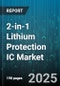 2-in-1 Lithium Protection IC Market by Application (Automotive, Consumer Electronics, Energy Storage System), Cell Configuration (Five or More Cells, Single Cell, Two to Four Cells), Integration Type, Distribution Channel - Global Forecast 2025-2030 - Product Thumbnail Image