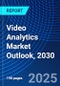 Video Analytics Market Outlook, 2030 - Product Thumbnail Image