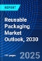 Reusable Packaging Market Outlook, 2030 - Product Image