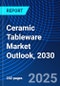 Ceramic Tableware Market Outlook, 2030 - Product Thumbnail Image
