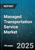 Managed Transportation Service Market by Transportation Mode (Air, Ocean, Rail), Service Model (Brokerage, Dedicated Contract, Multi Client), Fleet Ownership, Contract Type, End Use Industry - Global Forecast 2025-2030- Product Image