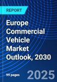 Europe Commercial Vehicle Market Outlook, 2030- Product Image