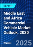 Middle East and Africa Commercial Vehicle Market Outlook, 2030- Product Image