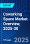 Coworking Space Market Overview, 2025-30 - Product Thumbnail Image