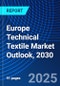 Europe Technical Textile Market Outlook, 2030 - Product Image