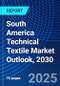 South America Technical Textile Market Outlook, 2030 - Product Image