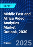 Middle East and Africa Video Analytics Market Outlook, 2030- Product Image