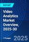 Video Analytics Market Overview, 2025-30 - Product Thumbnail Image