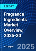 Fragrance Ingredients Market Overview, 2025-30- Product Image