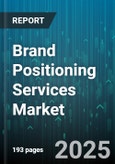 Brand Positioning Services Market by Service Type (Consultative Services, Creative Design, Digital Branding), End User Industry (Bfsi, Healthcare, It & Telecom), Deployment, Organization Size - Global Forecast 2025-2030- Product Image