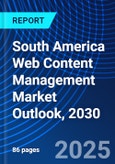 South America Web Content Management Market Outlook, 2030- Product Image