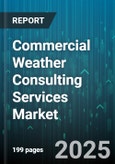 Commercial Weather Consulting Services Market by Service Type (Consulting & Advisory, Data Analytics, Forecasting), End Use (Agriculture, Construction, Energy), Deployment Mode, Pricing Model - Global Forecast 2025-2030- Product Image