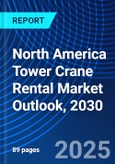 North America Tower Crane Rental Market Outlook, 2030- Product Image