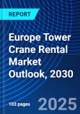 Europe Tower Crane Rental Market Outlook, 2030- Product Image
