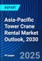 Asia-Pacific Tower Crane Rental Market Outlook, 2030 - Product Image