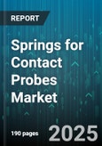 Springs for Contact Probes Market by Material (Beryllium Copper, Brass, Nickel Silver), Type (Compression Spring, Extension Spring, Leaf Spring), End User, Plating, Manufacturing Process, Size - Global Forecast 2025-2030- Product Image