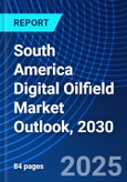 South America Digital Oilfield Market Outlook, 2030- Product Image