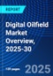 Digital Oilfield Market Overview, 2025-30 - Product Image