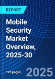 Mobile Security Market Overview, 2025-30- Product Image